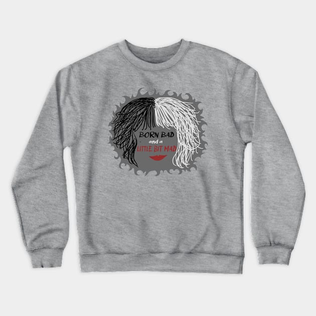 Cruella - Born bad and a little bit mad Crewneck Sweatshirt by Meggie Mouse